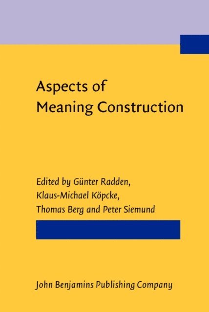 Siemund Peter Siemund, Berg Thomas Berg, Kopcke Klaus-Michael Kopcke, Radden Gunter Radden - Aspects of Meaning Construction, E-bok