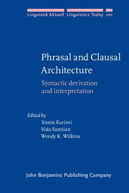 Wilkins Wendy K. Wilkins, Samiian Vida Samiian, Karimi Simin Karimi - Phrasal and Clausal Architecture, E-bok