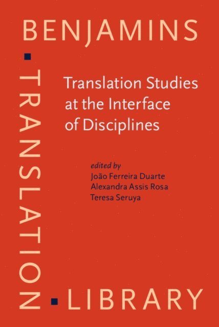 Seruya Teresa Seruya, Assis Rosa Alexandra Assis Rosa, Duarte Joao Ferreira Duarte - Translation Studies at the Interface of Disciplines, E-bok