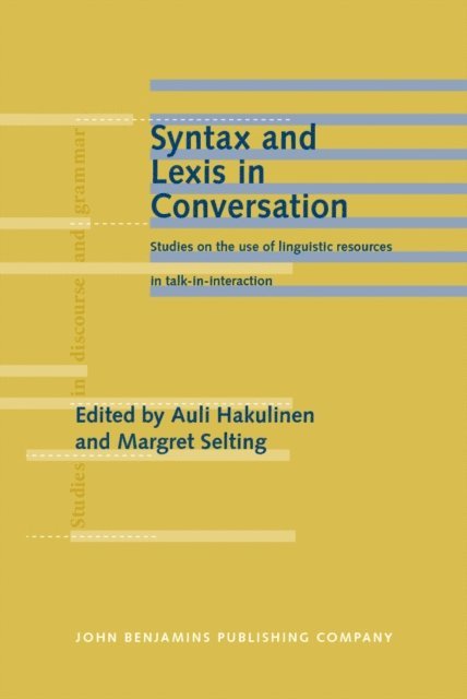 Selting Margret Selting, Hakulinen Auli Hakulinen - Syntax and Lexis in Conversation, E-bok