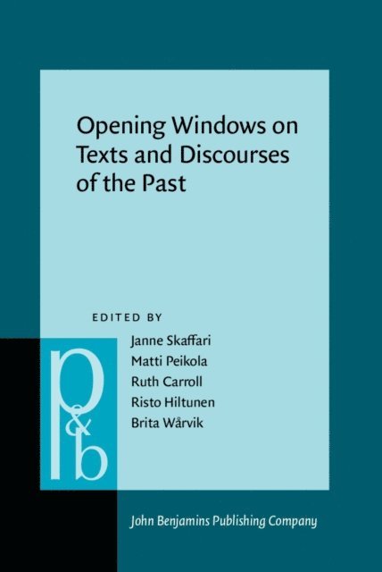 Warvik Brita Warvik, Hiltunen Risto Hiltunen, Carroll Ruth Carroll, Peikola Matti Peikola, Skaffari Janne Skaffari - Opening Windows on Texts and Discourses of the Past, E-bok
