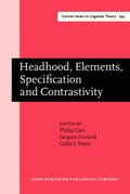 Headhood, Elements, Specification and Contrastivity