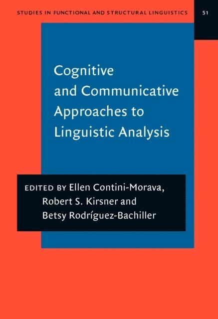 Rodriguez-Bachiller Betsy Rodriguez-Bachiller, Kirsner Robert S. Kirsner, Contini-Morava Ellen Contini-Morava - Cognitive and Communicative Approaches to Linguistic Analysis, E-bok