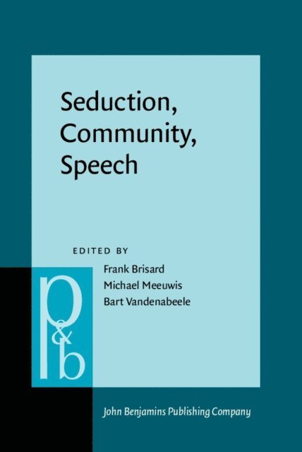 Vandenabeele Bart Vandenabeele, Meeuwis Michael Meeuwis, Brisard Frank Brisard - Seduction, Community, Speech, E-bok