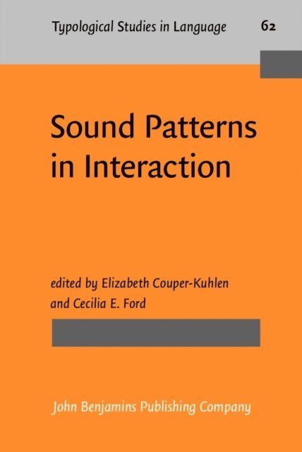 Ford Cecilia E. Ford, Couper-Kuhlen Elizabeth Couper-Kuhlen - Sound Patterns in Interaction, E-bok