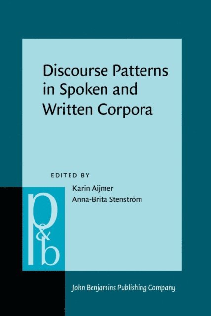 Stenstrom Anna-Brita Stenstrom, Aijmer Karin Aijmer - Discourse Patterns in Spoken and Written Corpora, E-bok
