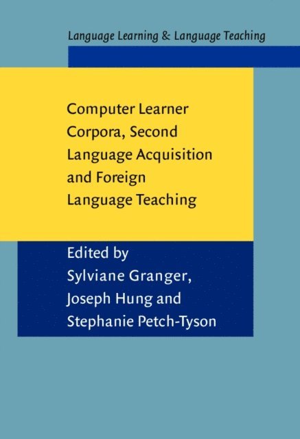 Petch-Tyson Stephanie Petch-Tyson, Hung Joseph Hung, Granger Sylviane Granger - Computer Learner Corpora, Second Language Acquisition and Foreign Language Teaching, E-bok