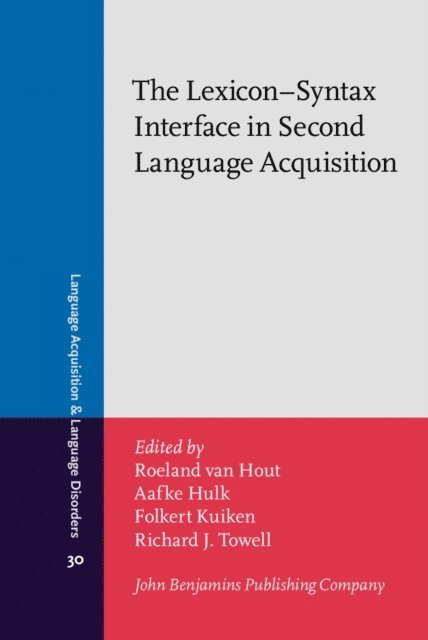 Towell Richard J. Towell, Kuiken Folkert Kuiken, Hulk Aafke Hulk, Hout Roeland van Hout - Lexicon-Syntax Interface in Second Language Acquisition, E-bok
