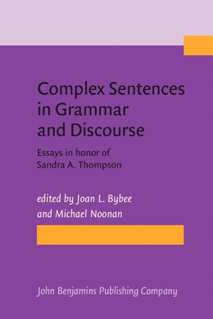 Noonan Michael Noonan, Bybee Joan L. Bybee - Complex Sentences in Grammar and Discourse, E-bok