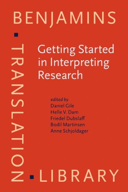 Schjoldager Anne Schjoldager, Martinsen Bodil Martinsen, Dubslaff Friedel Dubslaff, Dam Helle V. Dam, Gile Daniel Gile - Getting Started in Interpreting Research, E-bok