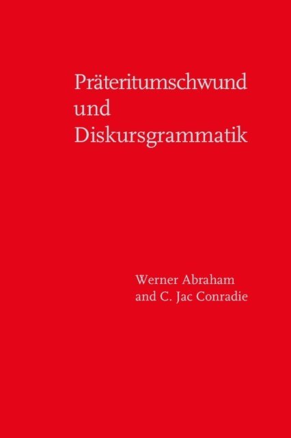 Conradie C. Jac Conradie, Abraham Werner Abraham - Präteritumschwund und Diskursgrammatik, E-bok