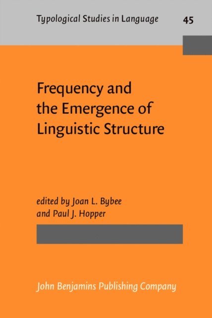 Hopper Paul J. Hopper, Bybee Joan L. Bybee - Frequency and the Emergence of Linguistic Structure, E-bok