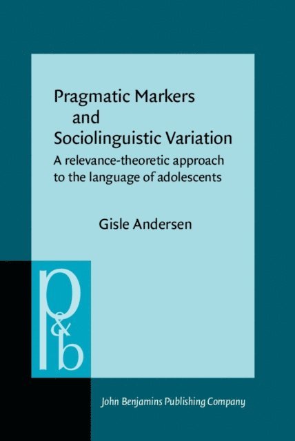 Andersen Gisle Andersen - Pragmatic Markers and Sociolinguistic Variation, E-bok