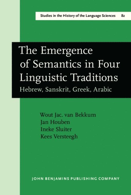 Versteegh Kees Versteegh, Sluiter Ineke Sluiter, Houben Jan Houben, Bekkum Wout J. van Bekkum - Emergence of Semantics in Four Linguistic Traditions, E-bok