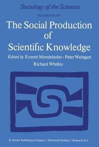 The Social Production of Scientific Knowledge