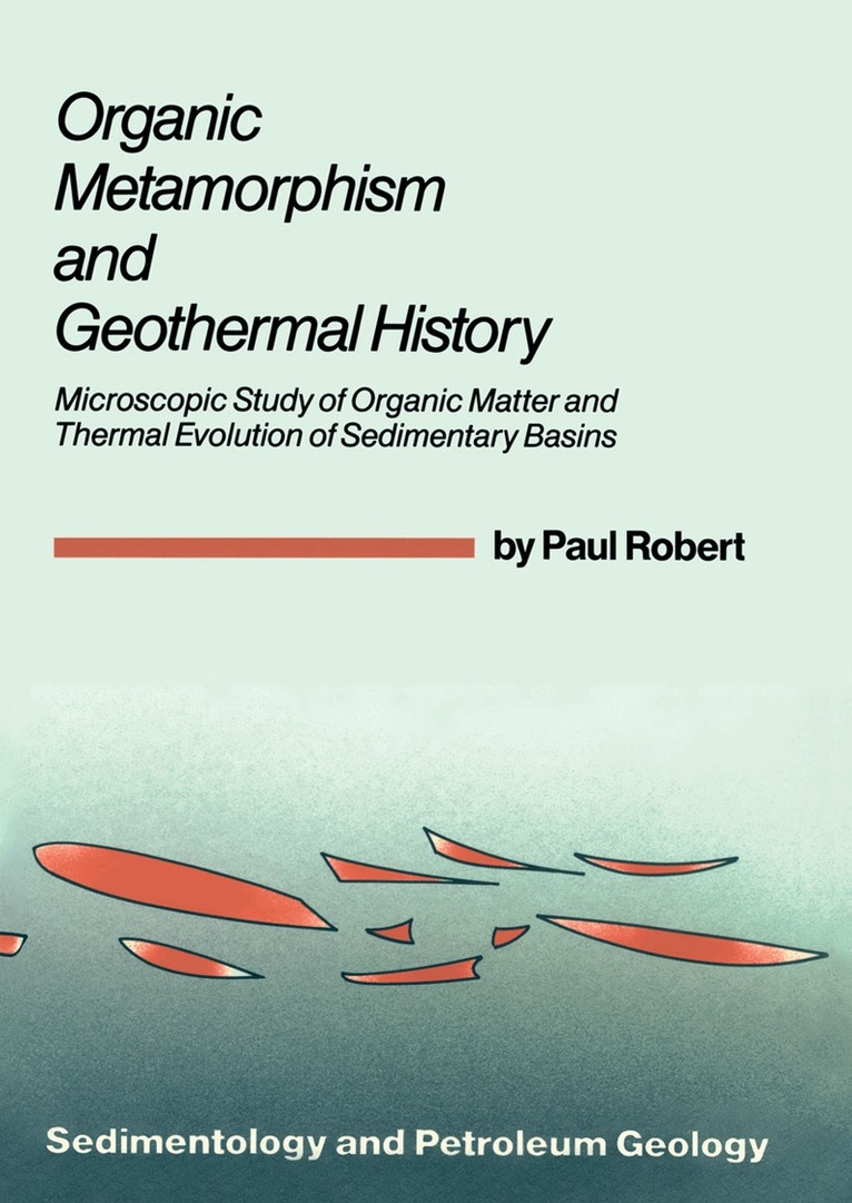 Paul Robert - Organic Metamorphism and Geothermal History, Häftad