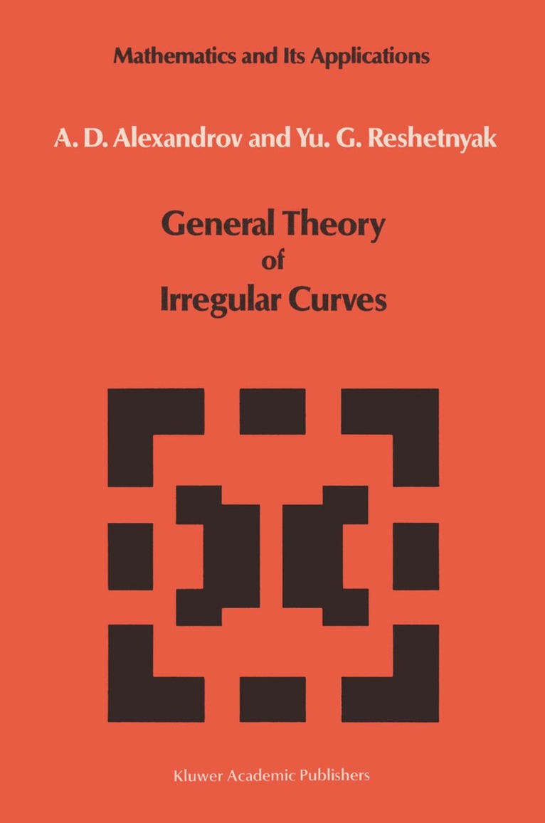 V.V. Alexandrov, Yu.G. Reshetnyak - General Theory of Irregular Curves, Inbunden