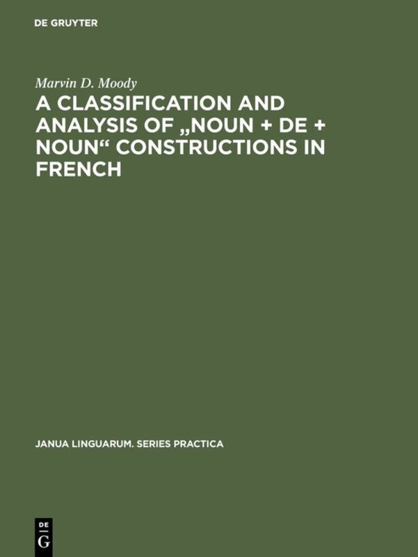 Marvin D. Moody - Classification and Analysis of "Noun + De + Noun" Constructions in French, Inbunden