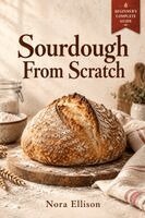 Sourdough From Scratch