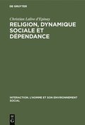 Religion, dynamique sociale et dpendance