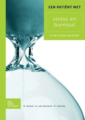 B Verkuil, A a P Emmerik Van, R Holtrop - Een Patiënt Met Stress En Burnout, Häftad