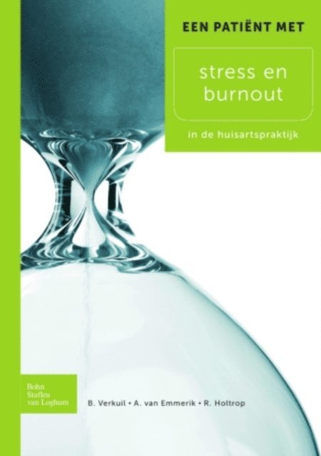 R. Holtrop, A.A.P. Emmerik van, B. Verkuil - Een patiënt met stress en burnout, E-bok