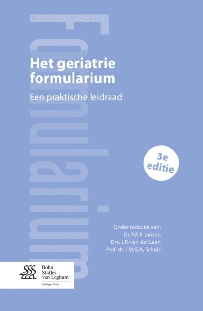 J.M.G.A. Schols, J.R. van der Laan, P.A.F. Jansen - Het geriatrie formularium, E-bok