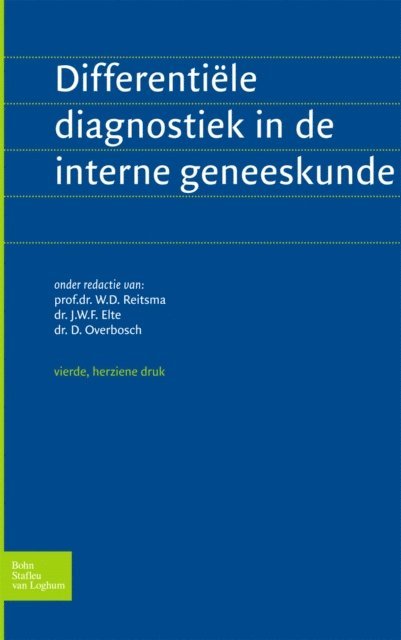 J.W.F. Elte, J.J.E. van Everdingen, J.W.M. van der Meer, G. Bleijenberg, G.K.H. The, R.A.C. Roos, G.S. Baarsma, W. Siewertsz van Reesema, F.C. Breedveld, B. Naafs, D. Overbosch, J.A.M.M. Prinsen, P. Reiss, H.F.P. Hillen, P.H.T.J. Slee, V.E.A. Gerdes, C.J.J. Mulder, A.C. Nieuwenhuizen Kruseman, W.D. Reitsma, R.M. Valentijn, A.J.M. Donker, J.G. van der VAO/                   Hoeven, F.W.J.M. Smeenk, J.P.M. Hamer, D. Overbosch, W.D. Reitsma - Differentiele diagnostiek in de interne geneeskunde, E-bok