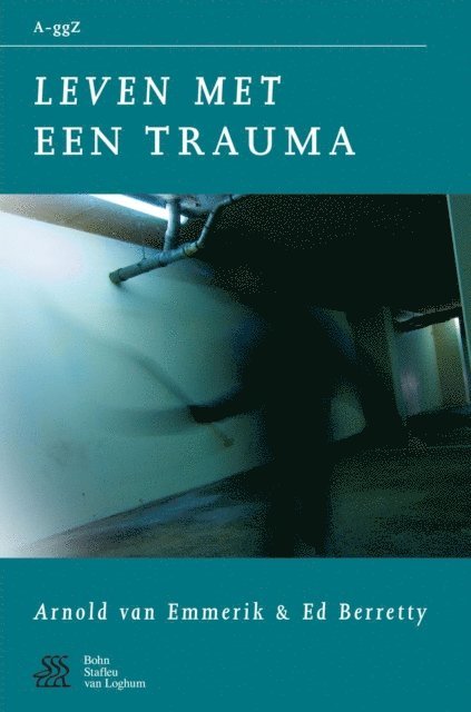 A.A.P. Emmerik, E.W. Berretty, S.J. Swaen, W.A. Sterk - Leven met een trauma, E-bok