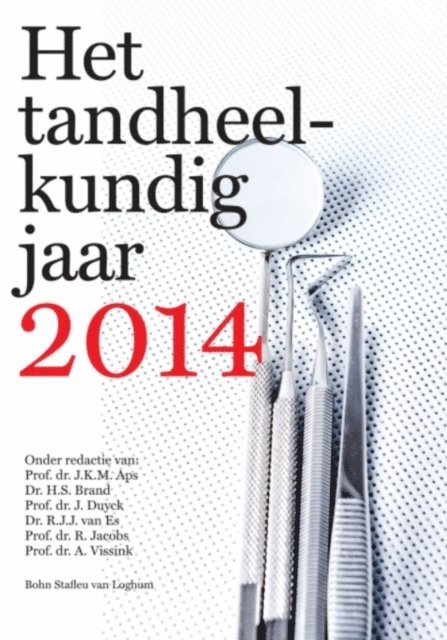 A. Vissink, R. Jacobs, R.J.J. van Es, J. Duyck, H.S. Brand, J.K.M. Aps - Het tandheelkundig jaar 2014, E-bok