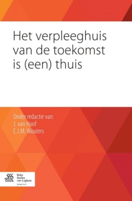 Eveline J.M. Wouters, Joost van Hoof - Het verpleeghuis van de toekomst is (een) thuis, E-bok