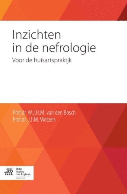 J.F.M. Wetzels, W.J.H.M. van den Bosch - Inzichten in de nefrologie, E-bok