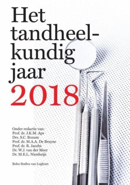 M.E.L. Nienhuijs, W.J. van der Meer, R. Jacobs, M.A.A. De Bruyne, S.C. Boxum, J.K.M. Aps - Het tandheelkundig Jaar 2018, E-bok