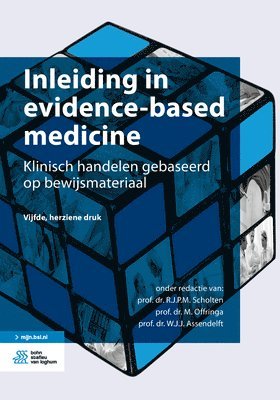 R. J. P. M. Scholten, M. Offringa - Inleiding in Evidence-Based Medicine: Klinisch Handelen Gebaseerd Op Bewijsmateriaal, Inbunden