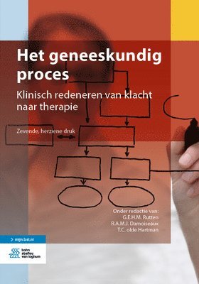 G. E. H. M. Rutten, R. a. M. J. Damoiseaux - Het Geneeskundig Proces: Klinisch Redeneren Van Klacht Naar Therapie, Häftad