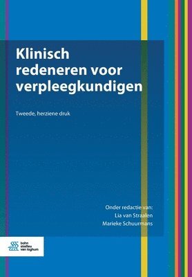 Lia Van Straalen, Marieke Schuurmans - Klinisch Redeneren Voor Verpleegkundigen, Häftad