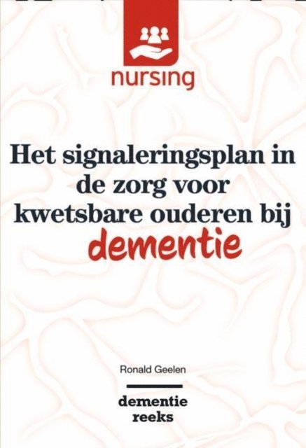 Ronald Geelen - Het signaleringsplan in de zorg voor kwetsbare ouderen bij dementie, E-bok
