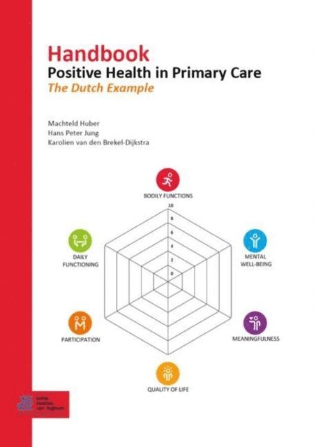 Karolien van den Brekel-Dijkstra, Hans Peter Jung, Machteld Huber - Handbook Positive Health in Primary Care, E-bok