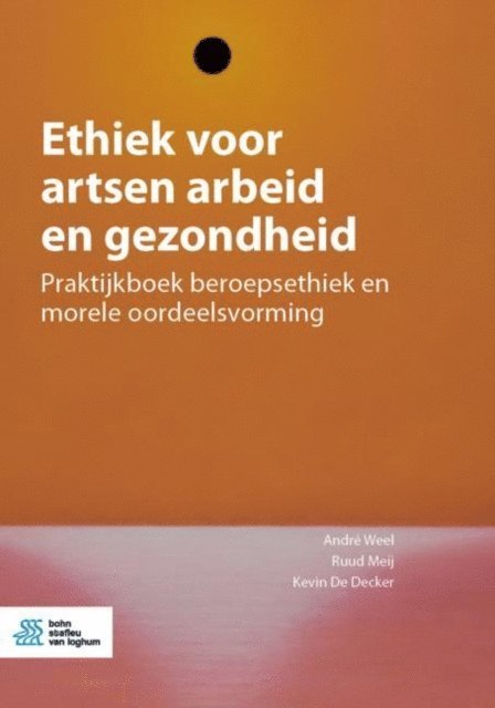 Kevin De Decker, Ruud Meij, Andre Weel - Ethiek voor artsen arbeid en gezondheid, E-bok