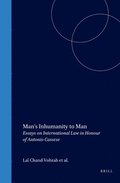 Man's Inhumanity to Man: Essays on International Law in Honour of Antonio Cassese