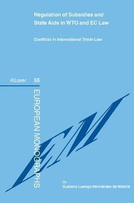 Gustavo E. Luengo Hernandez de Madrid - Regulation of Subsidies and State Aids in WTO and EC Law, Inbunden