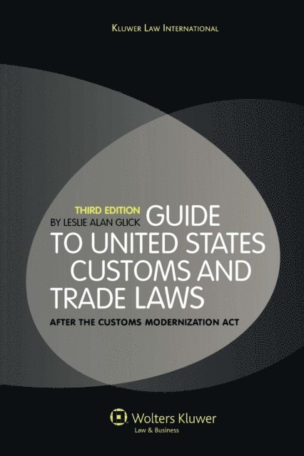 Leslie Alan Glick - Guide to United States Customs and Trade Laws, E-bok