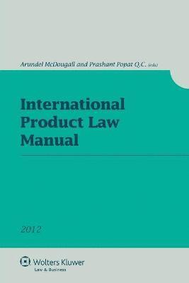 Prashant Popat Q. C., Arundel McDougall - International Product Law Manual, Häftad
