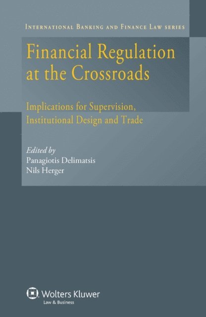 Nils Herger, Panagiotis Delimatsis - Financial Regulation at the Crossroads, E-bok