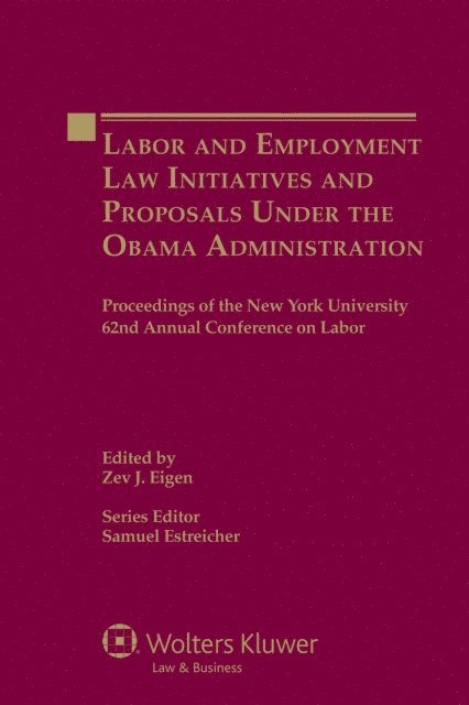 Samuel Estreicher, Zev J. Eigen - Labor and Employment Law Initiatives and Proposals Under the Obama Administration, E-bok