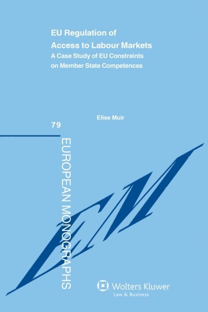 Elise Muir - EU Regulation of Access to Labour Markets, E-bok