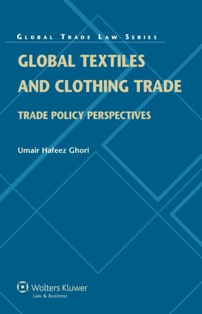 Umair Hafeez Ghori - Global Textiles and Clothing Trade, E-bok