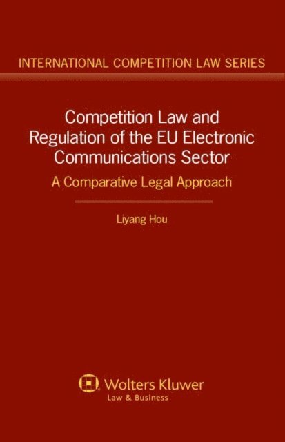 Liyang Hou - Competition Law and Regulation of the EU Electronic Communications Sector, E-bok
