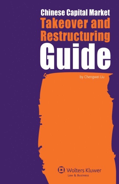 Chengwei Liu - Chinese Capital Market Takeover and Restructuring Guide, E-bok