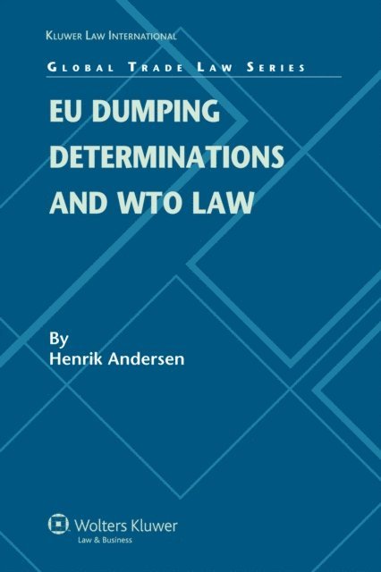 Henrik Andersen - EU Dumping Determinations and WTO Law, E-bok